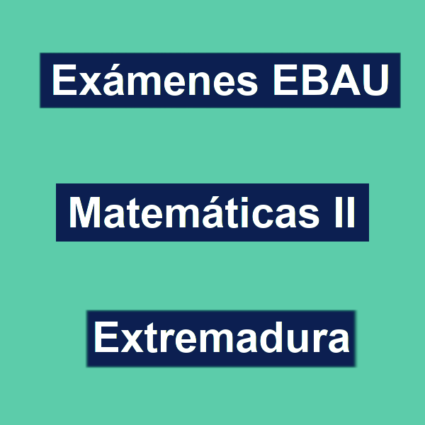 examenes ebau extremadura matematicas II resueltos